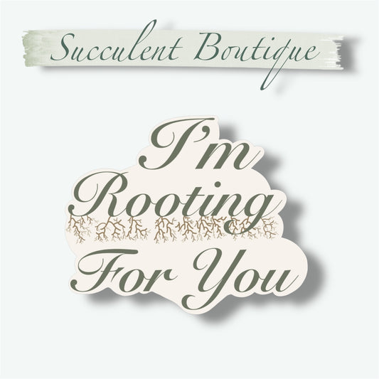 I’m Rooting For You Sticker