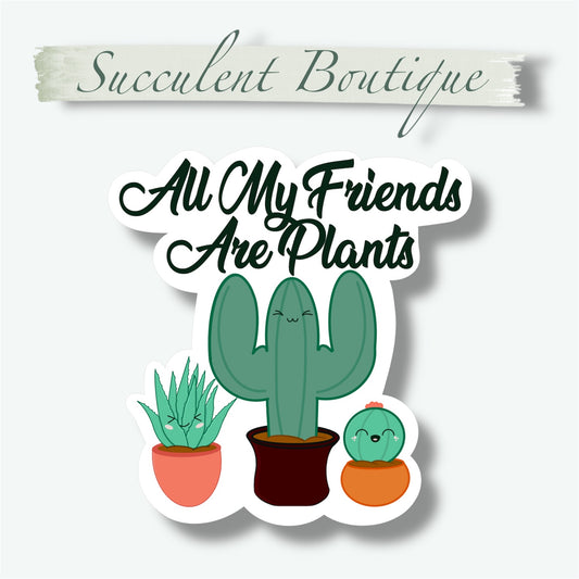 All My Friends Are Plants Stickers