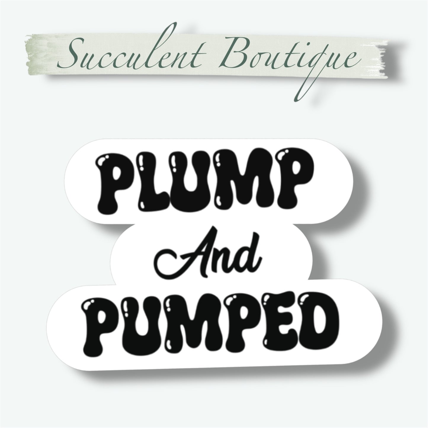 Plump and Pumped Stickers | 2 Options