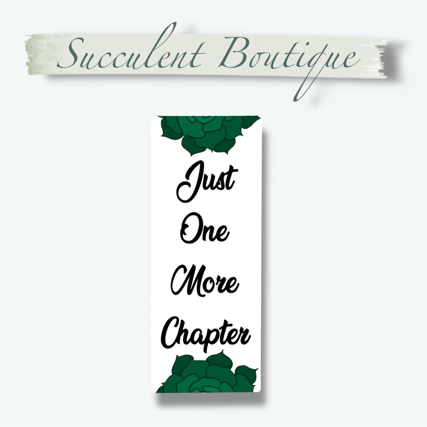 Just One More Chapter | Green Echeveria Bookmark